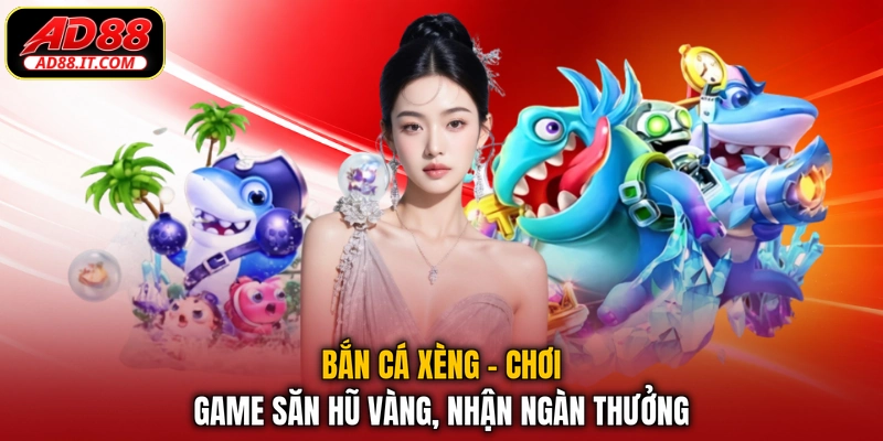 Bắn Cá Xèng - Chơi Game Săn Hũ Vàng, Nhận Ngàn Thưởng