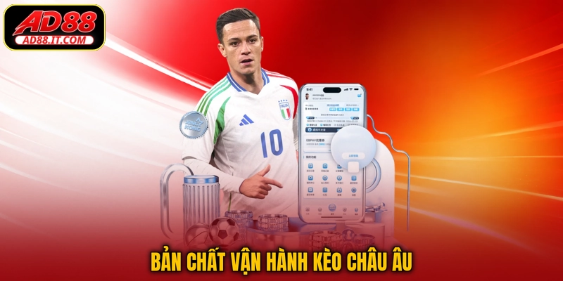 Bản chất vận hành kèo châu Âu