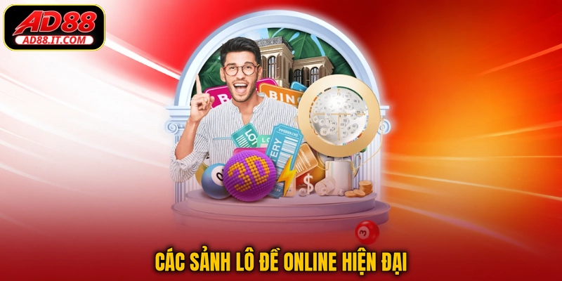 Các sảnh lô đề online hiện đại