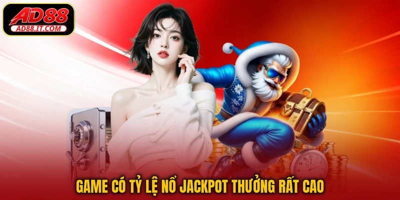 Game có tỷ lệ nổ jackpot thưởng rất cao