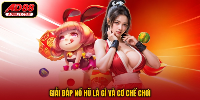 Giải đáp nổ hũ là gì và cơ chế chơi