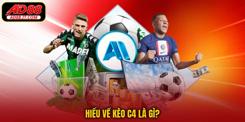 Hiểu về kèo C4 là gì?