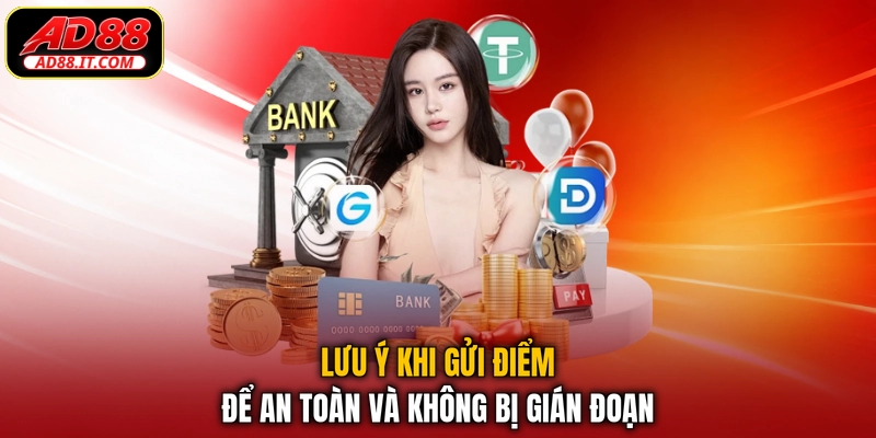 Lưu ý khi gửi điểm để an toàn và không bị gián đoạn