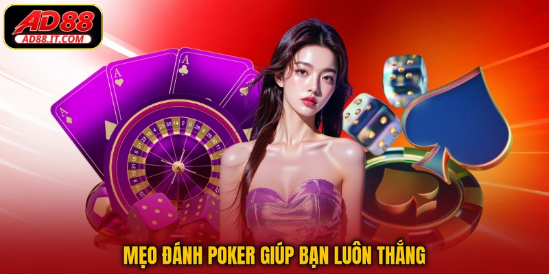 Mẹo đánh Poker giúp bạn luôn thắng