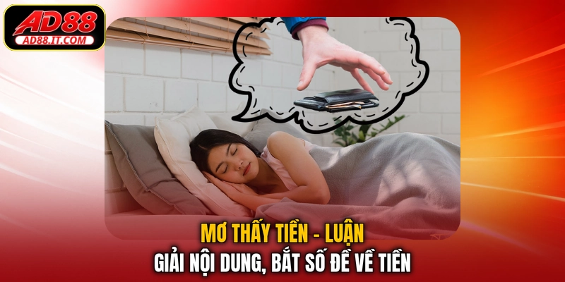 Mơ Thấy Tiền - Luận Giải Nội Dung, Bắt Số Đề Về Tiền