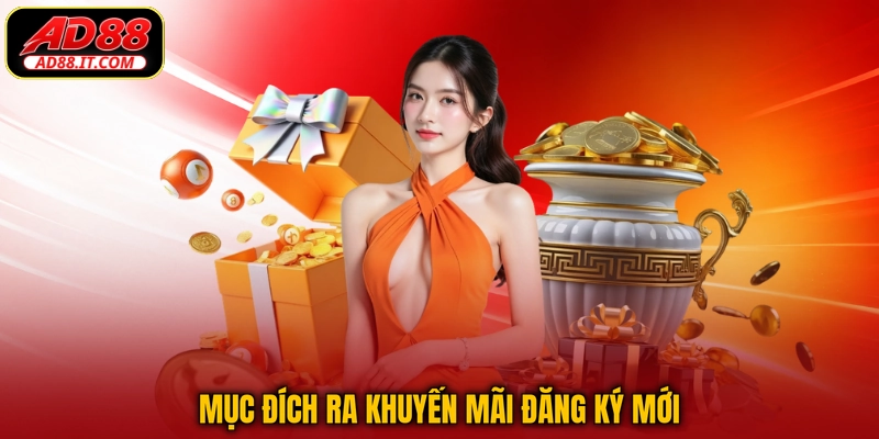 Mục đích ra khuyến mãi đăng ký mới