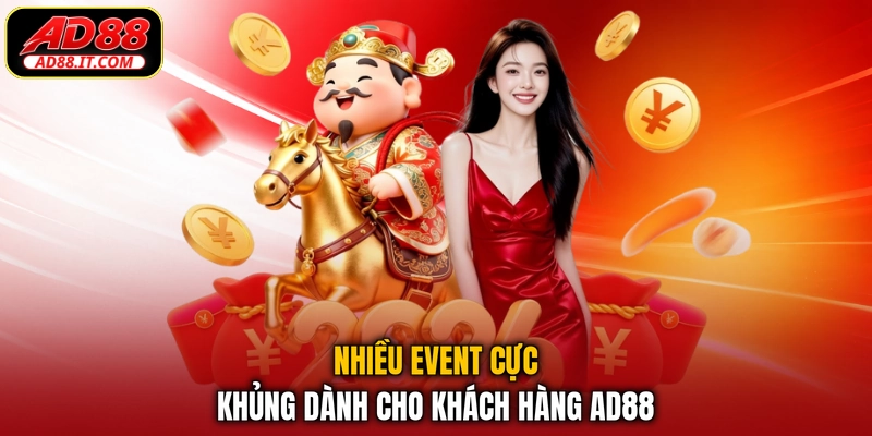 Nhiều event cực khủng dành cho khách hàng AD88