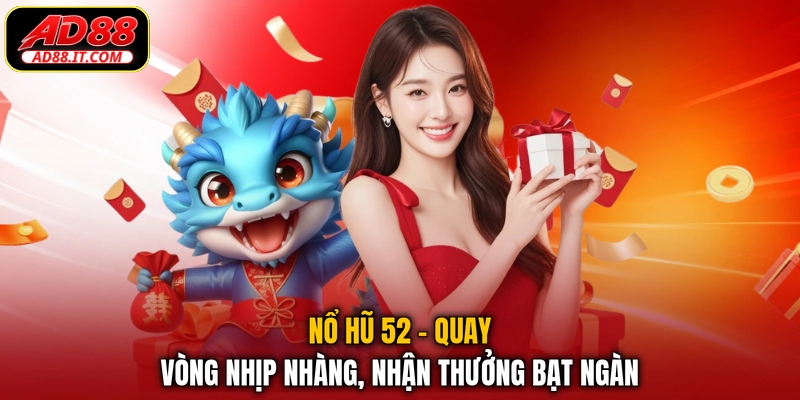 Nổ Hũ 52 - Quay Vòng Nhịp Nhàng, Nhận Thưởng Bạt Ngàn