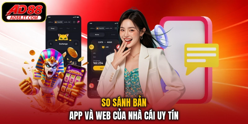 So sánh bản app và web của nhà cái uy tín