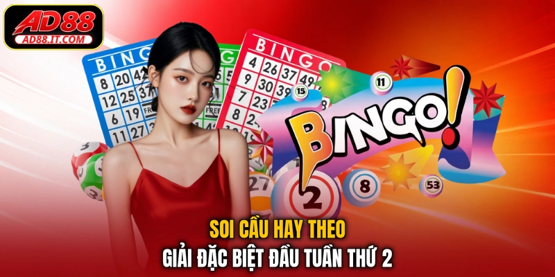 Soi cầu hay theo giải đặc biệt đầu tuần thứ 2
