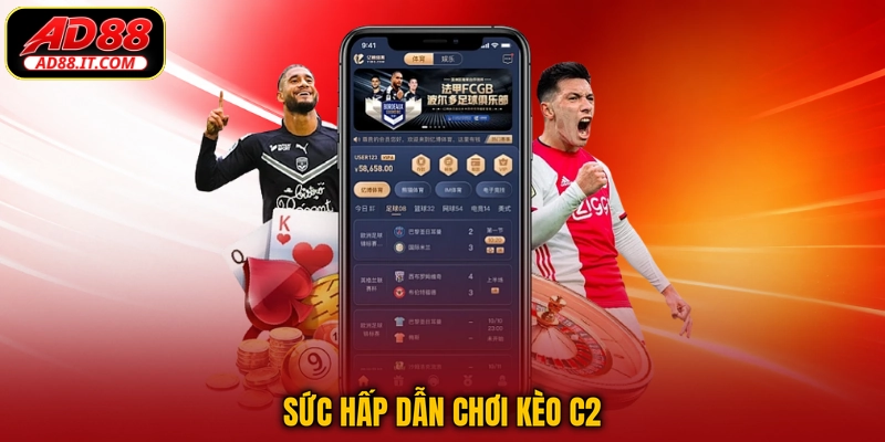 Sức hấp dẫn chơi kèo C2