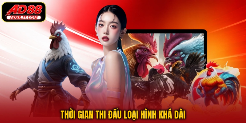 Thời gian thi đấu loại hình khá dài