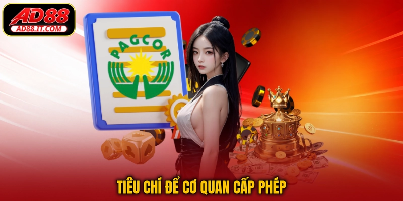 Tiêu chí để cơ quan cấp phép