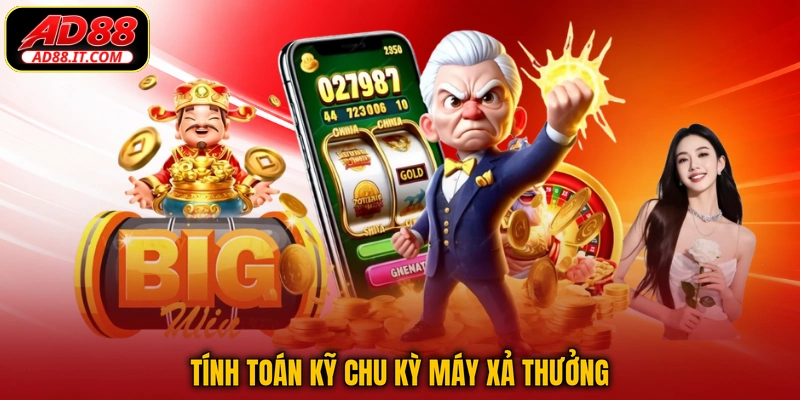 Tính toán kỹ chu kỳ máy xả thưởng