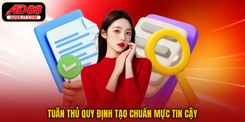 Tuân thủ quy định tạo chuẩn mực tin cậy