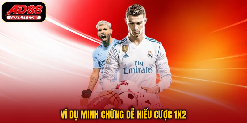 Ví dụ minh chứng dễ hiểu cược 1x2